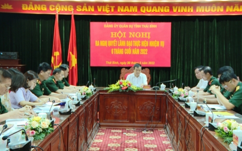 Đảng ủy Quân sự tỉnh Thái Bình ra nghị quyết lãnh đạo thực hiện nhiệm vụ 6 tháng cuối năm 2022